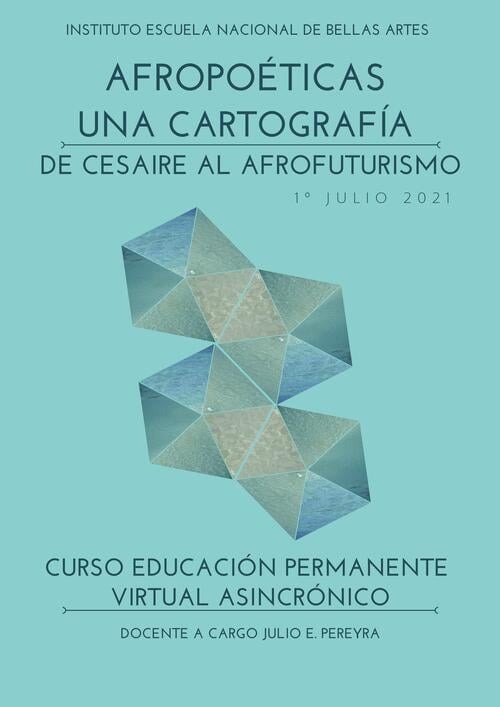 Afropoéticas, una cartografía. De Cesáire al afrofuturismo.Curso de Educación Permanente IENBA,UDELAR.